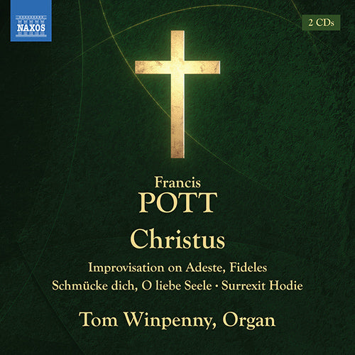 Pott: Christus / Improvisation on Adeste, Fideles / Schmücke dich, O liebe Seele / Surrexit Hodie - Tom Winpenny (2 CDs)