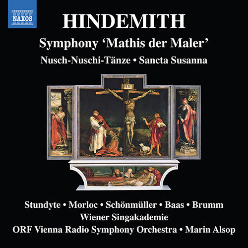 HINDEMITH, P.: Nusch-Nuschi-Tänze / Sancta Susanna / Symphony, "Mathis der Maler" - Stundyte, R. Morloc, ORF Vienna Radio Symphony, Alsop