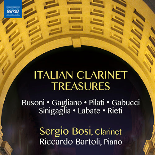 Italian Clarinet Treasures (GAGLIANO, G. / BUSONI, Ferruccio and Ferdinando) - Sergio Bosi, Riccardo Bartoli