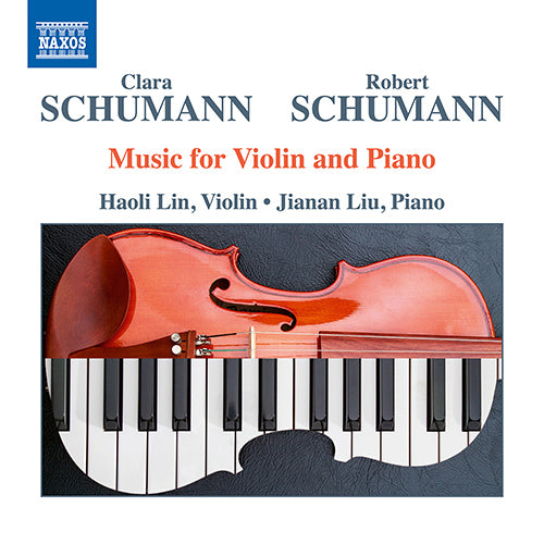 Schumann, Clara & Robert: Music for Violin and Piano - Haoli Lin, Jianan Liu