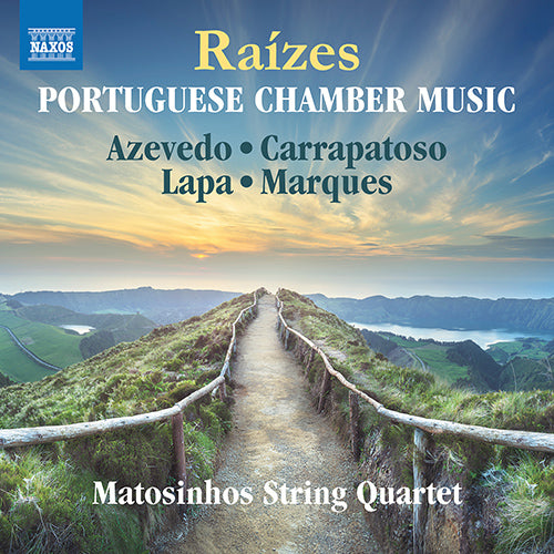 Raizes - Portuguese Chamber Music (AZEVEDO, S. / CARRAPATOSO, E. / LAPA, F.C. / MARQUES, T.) - Matosinhos String Quartet)