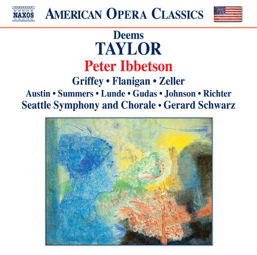 Taylor: Peter Ibbetson - Griffey, Flanigan, Zeller, Seattle Symphony, Schwarz (2 CDs)