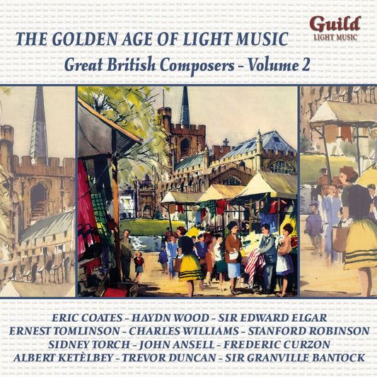 THE GOLDEN AGE OF LIGHT MUSIC: Great British Composers Vol. 2