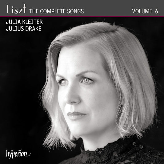 Liszt: The Complete Songs Vol. 6; Julia Kleiter, Julius Drake