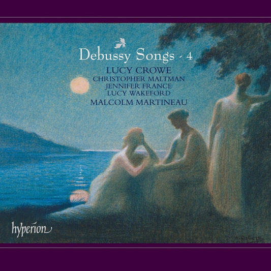 Debussy: Songs, Vol. 4 - Lucy Crowe, Malcolm Martineau