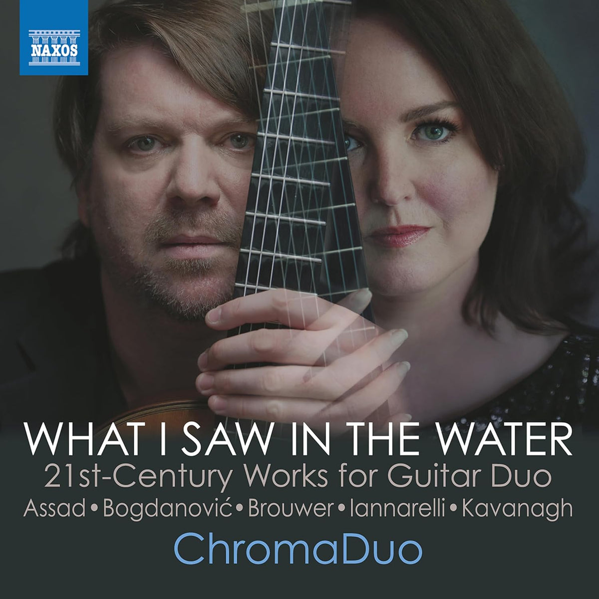 What I Saw in The Water: 21st Century Works for Guitar Duo (Assad, Bogdanovic, Brouwer, Iannarelli & Kavanagh) - ChromaDuo