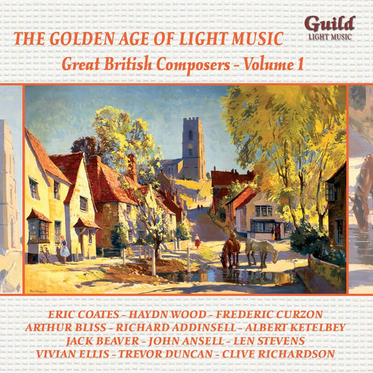 THE GOLDEN AGE OF LIGHT MUSIC: Great British Composers - Vol. 1