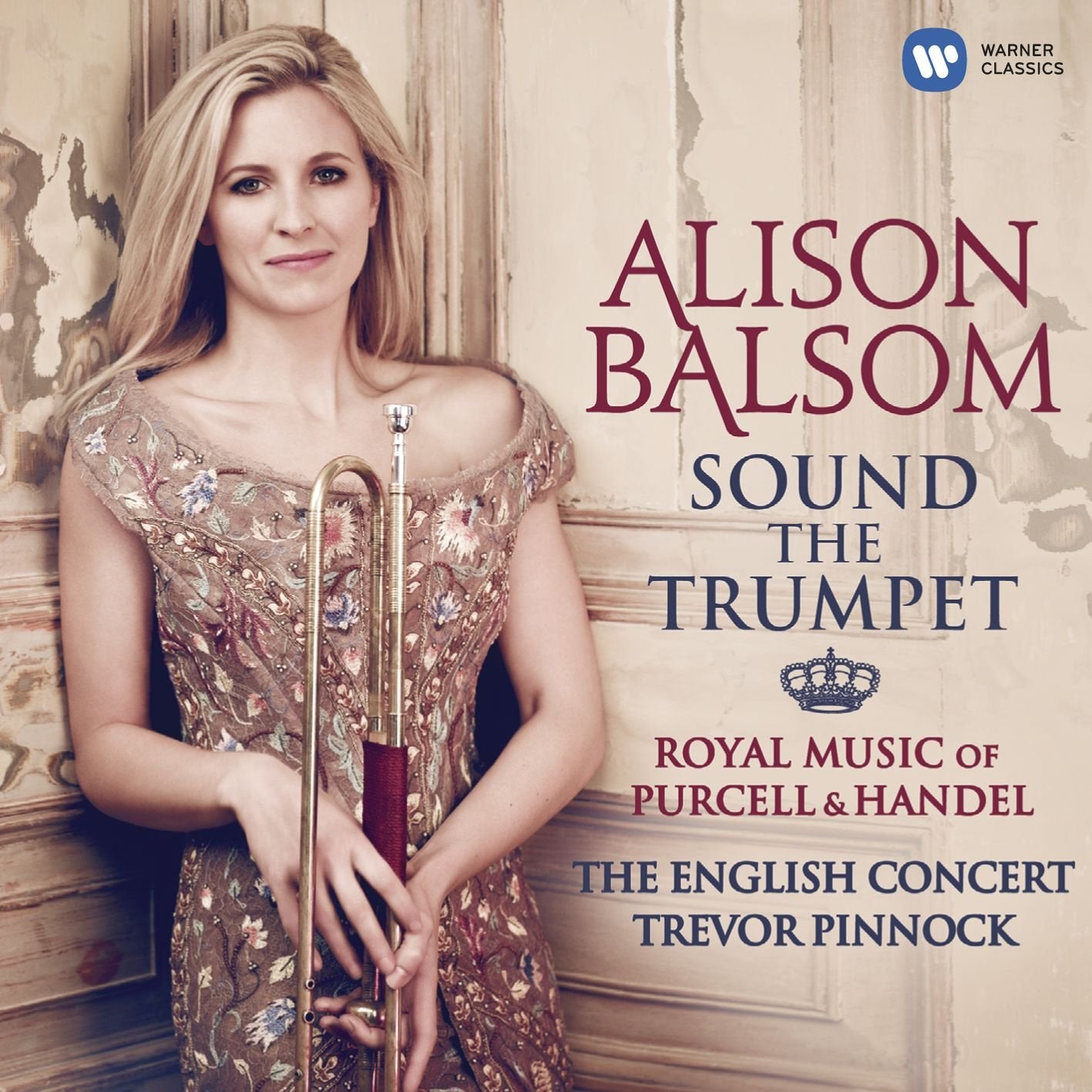 Sound The Trumpet - Royal Music Of Purcell & Handel: ALISON BALSOM, Trevor Pinnock, The English Consort