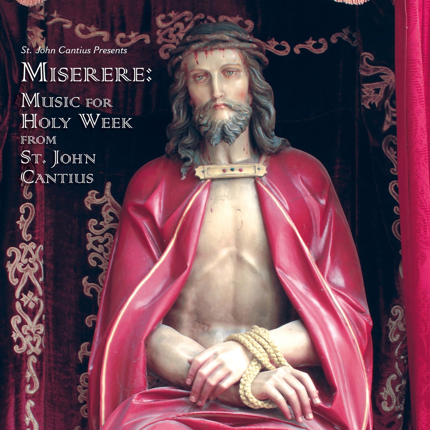 Miserere: Music For Holy Week - CANONS CHOIR OF ST JOHN CANTIUS