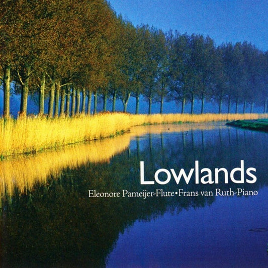 LOWLANDS: WORKS FOR FLUTE AND PIANO (PIJPER/KETTING/KATTENBURG/WERTHEIM/BEERS) - Eleanor Pameijer, flute; Ruth van Ruch, piano