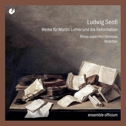 SENFL: WORKS FOR MARTIN LUTHER AND THE REFORMATION - ensemble officium