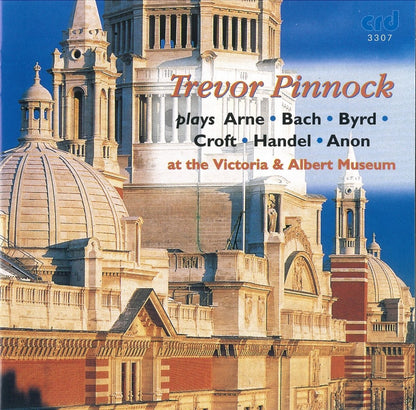 TREVOR PINNOCK PLAYS Arne / Bach / Byrd / Croft / Handel At The Victoria & Albert Museum: TREVOR PINNOCK