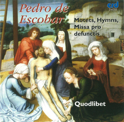 PEDRO DE ESCOBAR: MASSES & MOTETS - QUODLIBET