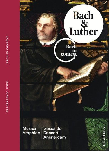 Bach In Context: Bach & Luther (VOL. 2)