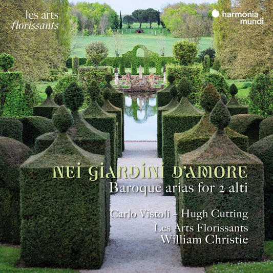 "Nei giardini d'amore": Baroque arias for 2 alti - Carlo Vistoli, Hugh Cutting, Les Arts Florissants, William Christie