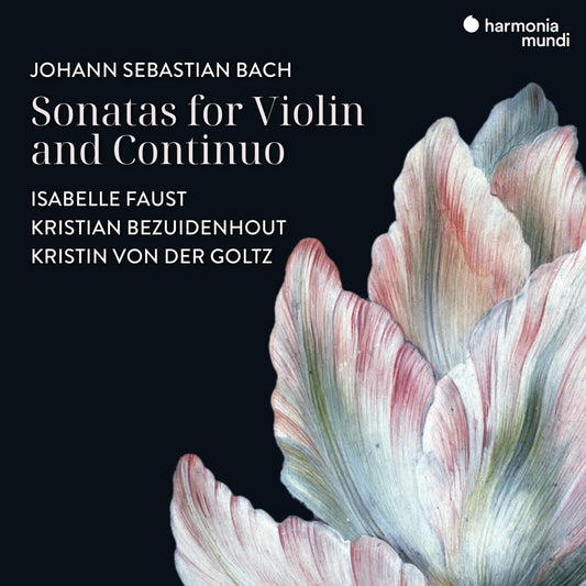 BACH: Sonatas for violin and continuo - Isabelle Faust, Kristian Bezuidenhout, Kristin von der Goltz