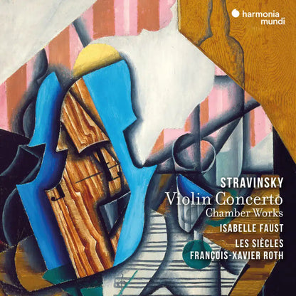 STRAVINSKY: Violin Concerto & Chamber Works - Isabelle Faust, Les Siècles, François-Xavier Roth