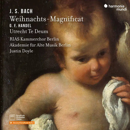 Bach: Weihnachts-Magnificat; Handel: Utrecht Te Deum - RIAS Kammerchor Berlin & Akademie für Alte Müsik Berlin, Justin Doyle