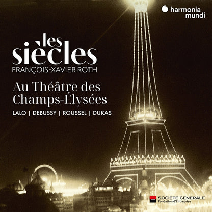 "Les Siècles live in Théâtre des Champs-Elysées" (Lalo, Debussy, Roussel, Dukas) - Les Siècles, François-Xavier Roth