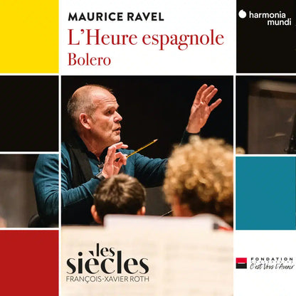 RAVEL: L'Heure espagnole (A Spanish Hour). Bolero - Les Siècles, François-Xavier Roth