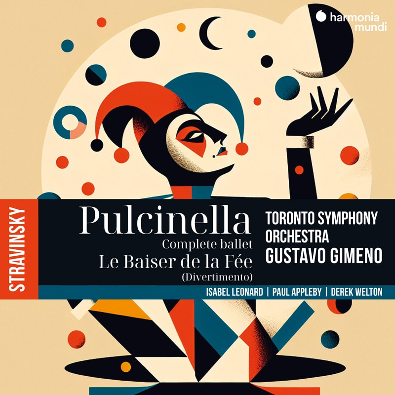 STRAVINSKY: Pulcinella (Ballet); Le Baiser de la Fée [The Fairy's Kiss] (Divertimento) - Toronto Symphony Orchestra, Gustavo Gimeno