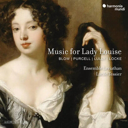 "Music for Lady Louise": rustick, soft, mourning arias and mad songs by Blow, Purcell, Locke, Lully Ensemble Leviathan, Lucile Tessier