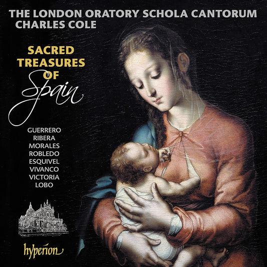 Sacred Treasures Of Spain - Sacred motets from the Golden Age of Spanish polyphony - The London Oratory Schola Cantorum, Charles Cole