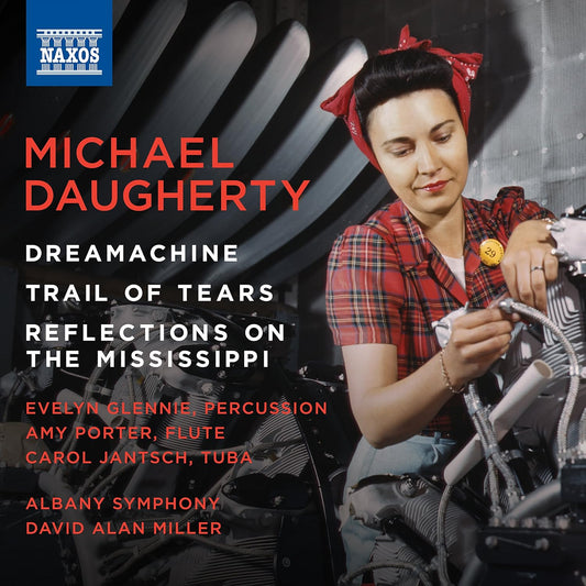 Daugherty: Dreamachine, Trail of Tears & Reflections on the Mississippi - Albany Symphony, David Alan Miller