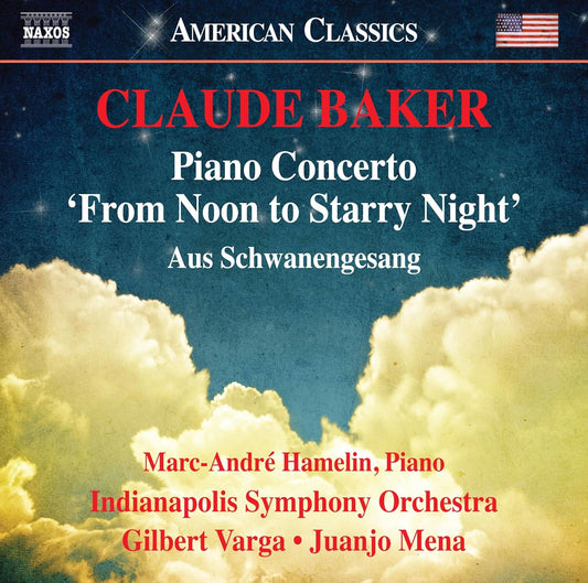 Baker: Piano Concerto "From Noon to Starry Night" & Aus Schwanengesang - Marc-André Hamelin, Indianapolis Symphony Orchestra, Gilbert Varga, Juanjo Mena