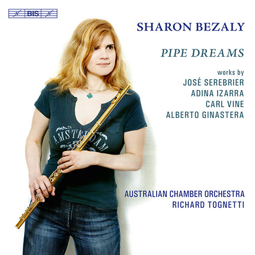Pipe Dreams: Works for Flute and Orchestra (SEREBRIER, J. / IZARRA, A. / VINE, C. / GINASTERA, A.) - Sharon Bezaly, Australian Chamber Orchestra