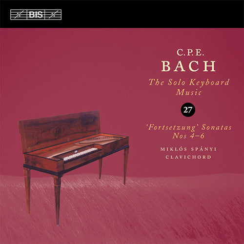 Bach, C.P.E.: The Solo Keyboard Music, Vol. 27 - Keyboard Sonatas, Wq. 51/4-6 and 65/36  - Miklos Spányi