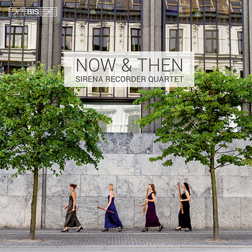 Now & Then: Chamber Music for Recorder (Chamber Music - BACH, J.S. / VIVALDI, A. / BOISMORTIER, J.B. de / CALDINI, F. / MERULA, T.) - Siena Recorder Quartet