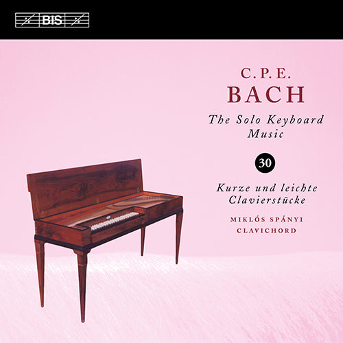 Bach, C.P.E.: The Solo Keyboard Music, Vol. 30 - Kurze und leichte Klavierstücke, Wq. 113, 114 / 6 leichte Clavierstückgen, Wq. 116/23-28 - Miklos Spanyi