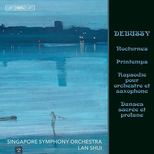 Debussy: Nocturnes; Printemps; Rapsodie; Danses sacrée et profane - Singapore Symphony, Lan Shui