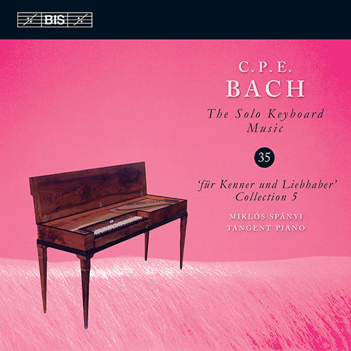 Bach, C.P.E.: The Solo Keyboard Music, Vol. 35 - Keyboard Sonatas, Wq. 59/1-6 - Miklos Spányi