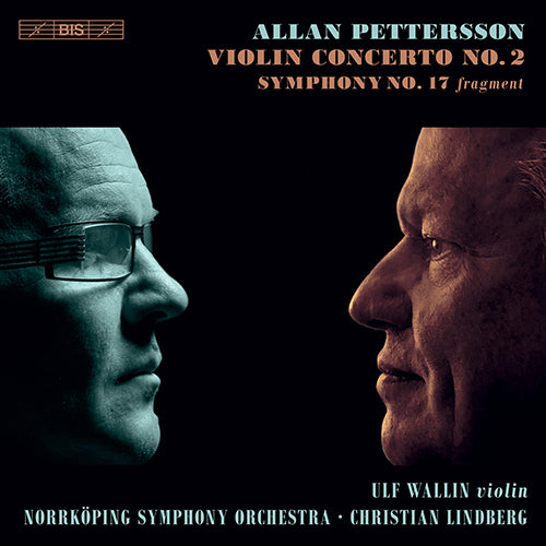 Pettersson: Violin Concerto No. 2; Symphony No. 17 - Wallen, Lindberg, Norrköping Symphony Orchestra (Hybrid SACD)