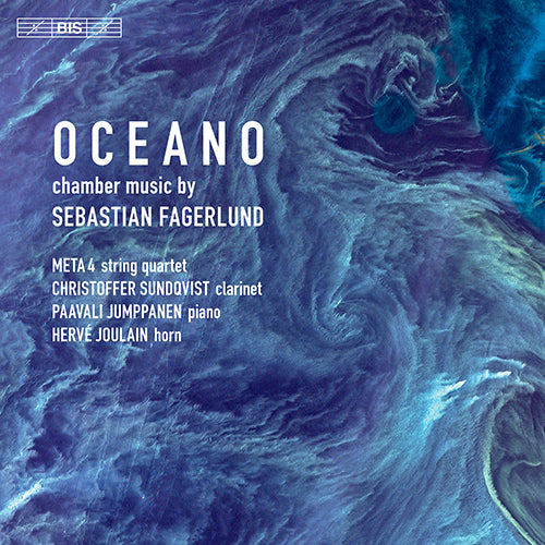 Fagerlund: Chamber Music - Oceano / Fuel / Transient Light / Clarinet Sonata / String Quartet No. 1  - Sundqvist, Joulain, Jumppanen, Meta4 (Hybrid SACD)
