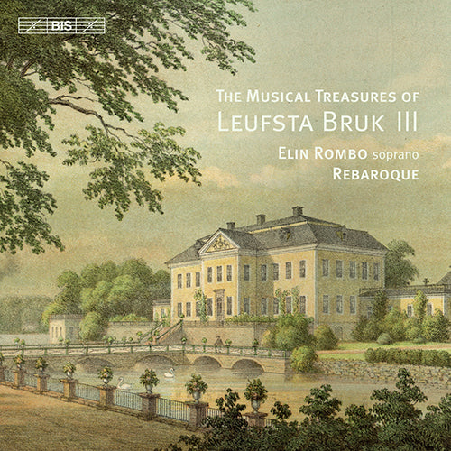 The Musical Treasures of Leufsta Bruk, Vol. 3 (Vocal Music by HURLEBUSCH, C.F. / JOHNSEN, H.P. / MONSIGNY, P.-A.) - Rebaroque (Hybrid SACD)