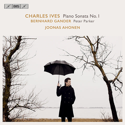 Ives: Piano Sonata No. 1; 3-Page Sonata; Gander: Peter Parker - Joonas Ahonen (Hybrid SACD)