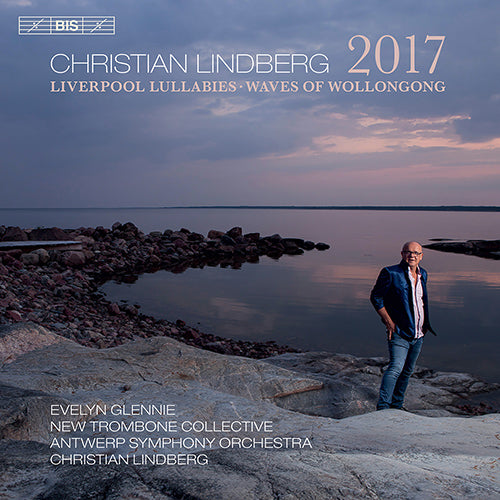 Lindberg: 2017 - The Waves of Wollongong - Liverpool Lullabies - C. Lindberg, Glennie, The New Trombone Collective, Antwerp Symphony (Hybrid SACD)