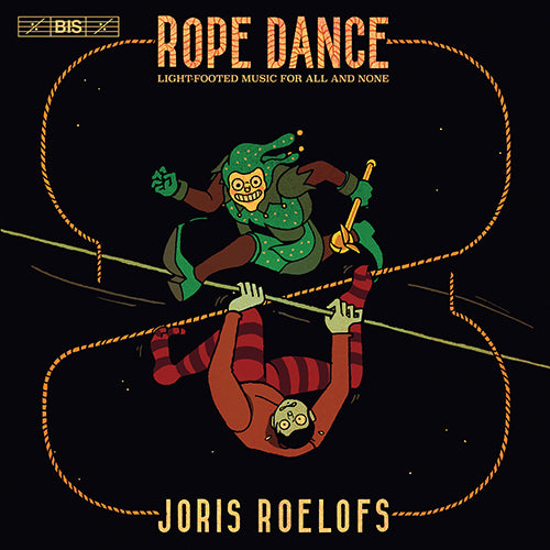 Roelofs: Rope Dance - Light-Footed Music for All and None (Hybrid SACD)