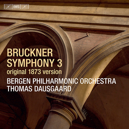 Bruckner: Symphony No. 3 (original 1873 version, ed. L. Nowak) - Bergen Philharmonic, T. Dausgaard (Hybrid SACD)