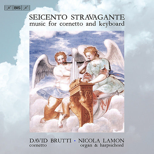 Seicento Stravagante: Music for Cornetto & Keyboard - Brutti, David; Lamon, Nicola
