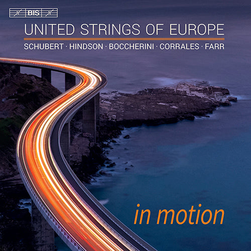 In Motion: Music for Strings by SCHUBERT, F. / HINDSON, M. / BOCCHERINI, L. / CORRALES, A. / FARR, G. - United Strings of Europe, Azkoul, Fontcouberte