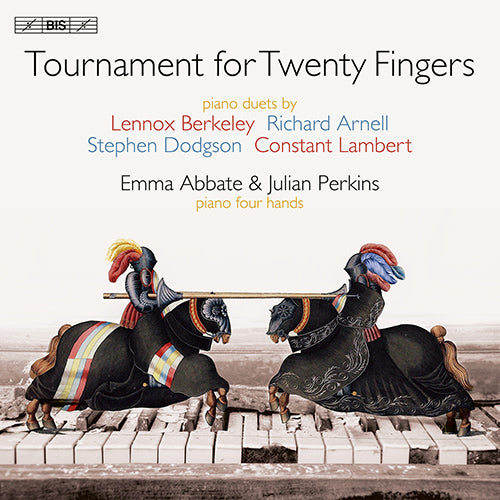 Arnell, Berkeley, Dodgson & Lambert: Tournament for Twenty Fingers - Emma Abbate, Julian Perkins