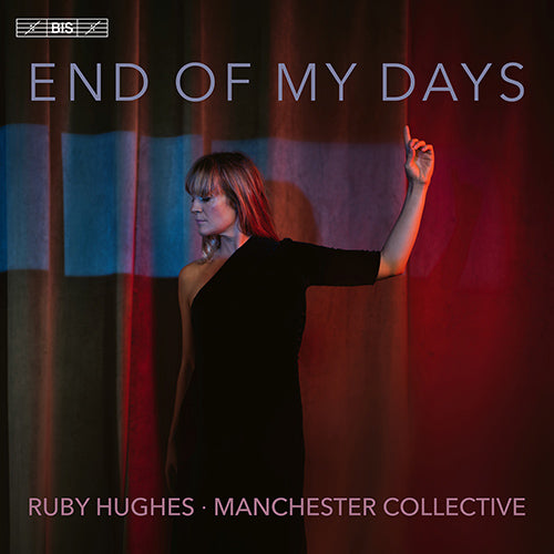 End of My Days (Music for Soprano and String Quartet by ELIAS, B. / SHAW, C. / TAVENER, J. / WALLEN, E.) - R. Hughes, Manchester Collective (Hybrid SACD)