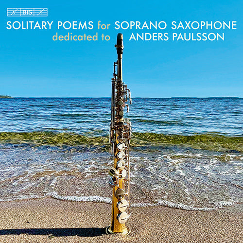 Solitary Poems for Soprano Saxophone (21st Century Soprano Saxophone Music  - HÖGBERG, F. / DOBROGOSZ, S. / BORISOVA-OLLAS, V.) Hybrid SACD