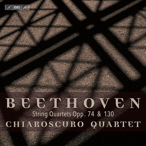 Beethoven: String Quartets, Op. 74 & Op. 130 - Chiaroscuro Quartet