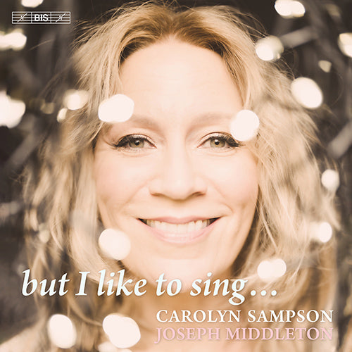 but I like to sing...(WOLF, H. / BRAHMS, J. / SCHUBERT, F. / PARRY, H.) - Sampson, Carolyn / Middleton, Joseph