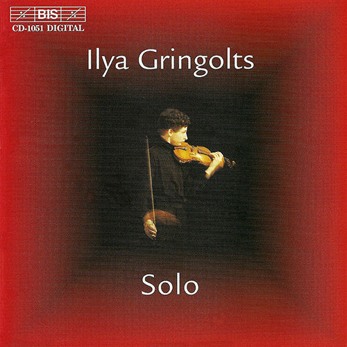 Ilya Gringolts: Solo (HINDEMITH / SCHNITTKE / GRINGOLTS / YSAYE)